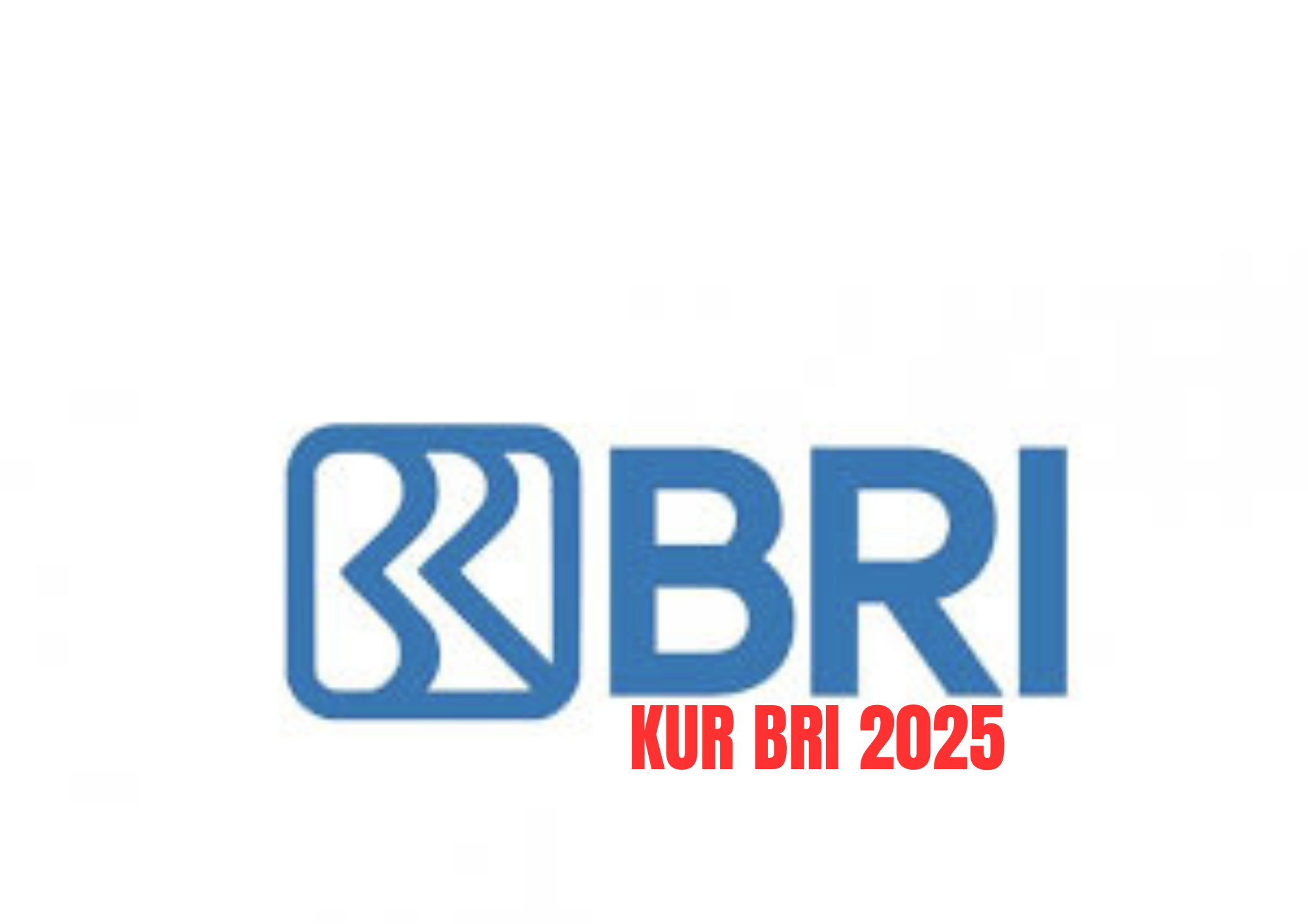 Mudah dan Efektif: Tips Sukses Lolos Pengajuan KUR BRI 2025