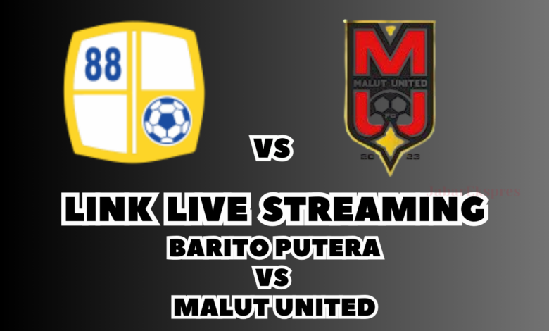 LINK Live Streaming Barito Putera vs Malut United Pekan Ke-26 BRI Liga 1!